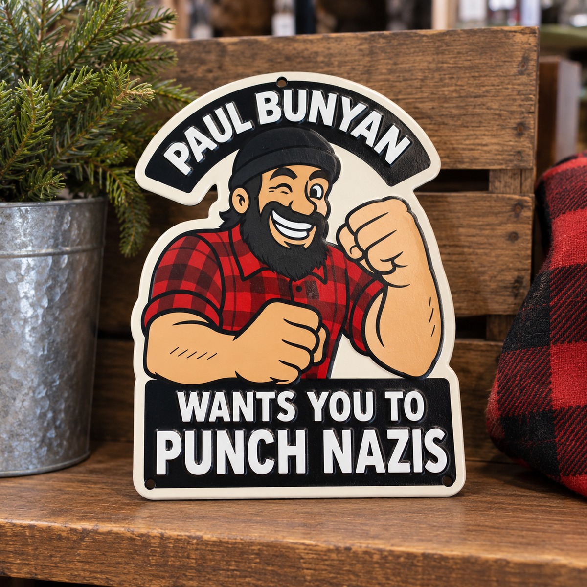 Paul Bunyan Wants You to Punch Nazis Embossed tin sign